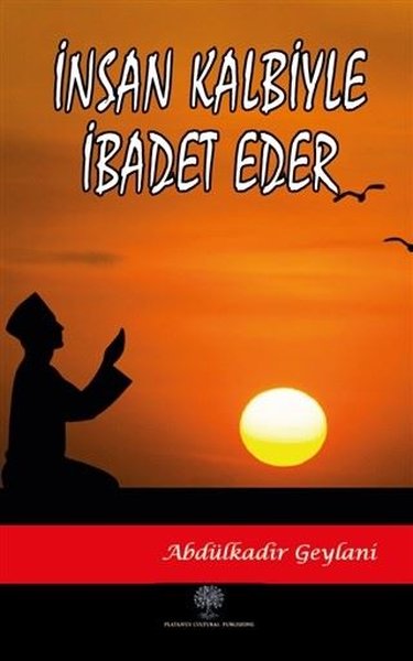 İnsan Kalbiyle İbadet Eder