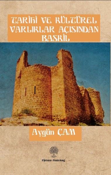 Tarihi ve Kültürel Varliklar Açisindan Baskil