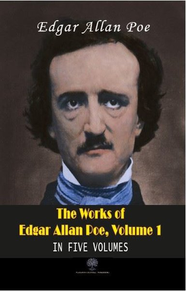 The Works of Edgar Allan Poe - Volume 1 - In Five Volumes