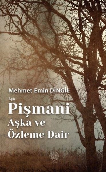 Aşık Pişmani - Aşka ve Özleme Dair