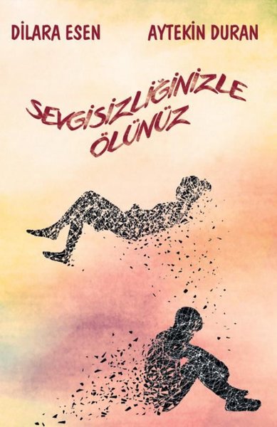 Sevgisizliğinizle Ölünüz