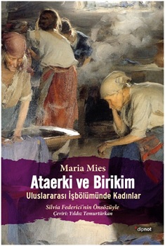 Ataerki ve Birikim: Uluslararası İşbölümünde kadınlar