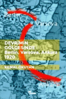 Devrimin Gölgesinde - Berlin Varşova Ankara 1920