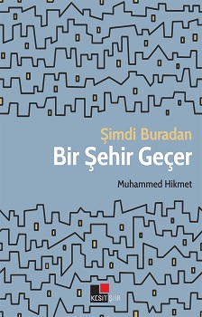 Şimdi Buradan Bir Şehir Geçer