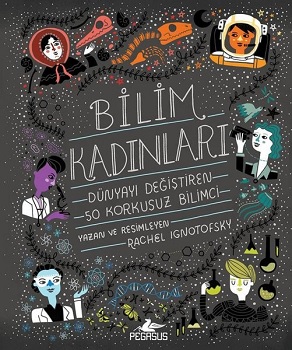 Bilim Kadınları - Dünyayı Değiştiren 50 Korkusuz Bilimci