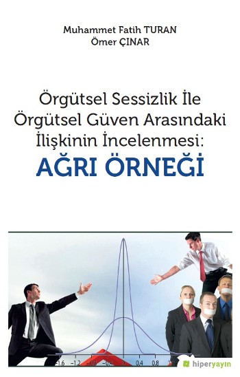 Örgütsel Sessizlik ile Örgütsel Güven Arasındaki İlişkinin İncelenmesi: Ağrı Örneği