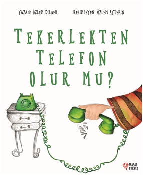 Tekerlekten Telefon Olur Mu? Özlem Dilber