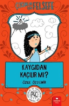 Çocuklar İçin Felsefe: Kaygıdan Kaçılır Mi?