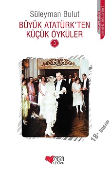 Büyük Atatürk’ten Küçük Öyküler - 3