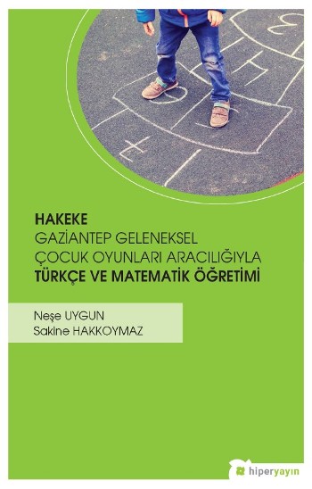 Hakeke Gazitantep Geleneksel Çocuk Oyunları Aracılığıyla Türkçe ve Matematik Öğretimi