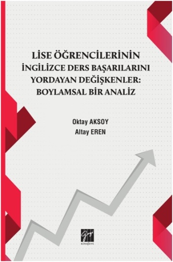 Lise Öğrencilerinin İngiizce Ders Başarılarını Yordayan Değişkenler : Boylamsal Bir Analiz