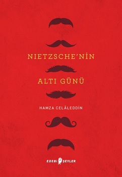 Nietzsche’nin Altı Günü