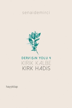 Dervişin Yolu 4 ;  Kırk Kalbe Kırk Hadis