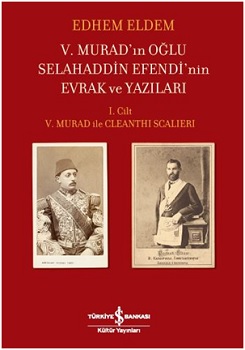 V. Murad'ın Oğlu Selahaddin Efendi'nin Evrak ve Yazıları 1. Cilt (Ciltli)