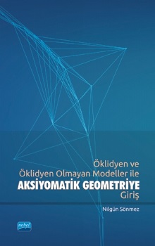 Öklidyen ve Öklidyen Olmayan Modeller ile Aksiyomatik Geometriye Giriş