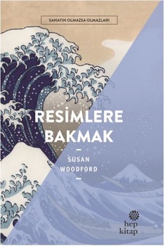 Resimlere Bakmak - Sanatın Olmazsa Olmazları