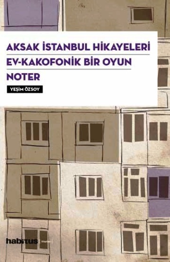 Aksak İstanbul Hikayeleri / Ev–Kakofonik Bir Oyun / Noter (3 Oyun Bir Arada)