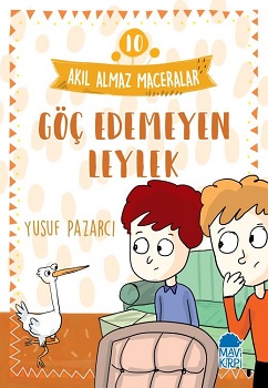 Göç Edemeyen Leylek - Akıl Almaz Maceralar 10