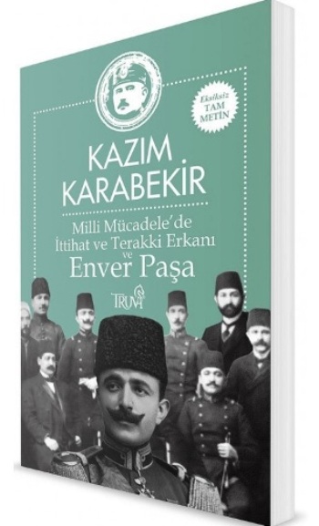 Milli Mücadele’de İttihat ve Terakki Erkanı ve Enver Paşa