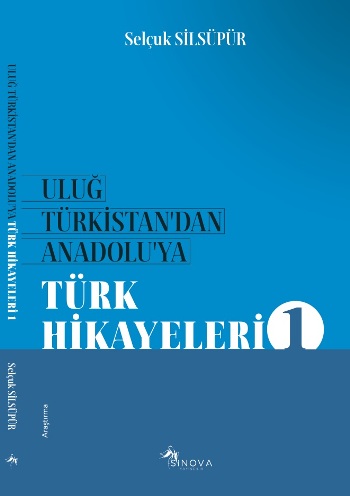 Uluğ Türkistan’dan Anadolu’ya Türk Halk Hikayeleri