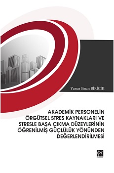 Akademik Personelin Örgütsel Stres Kaynakları ve Stresle Başa Çıkma Düzeylerinin Öğrenilmiş Güçlülük Yönünden Değerlendirilmesi