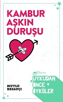 Kambur Aşkın Duruşu - Uykudan Önce Öyküler