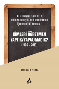 Kimleri Öğretmen Yaptık / Yap(a)madık ? (1926-2019)