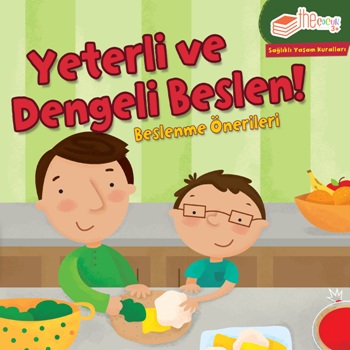 Yeterli ve Dengeli Beslen!