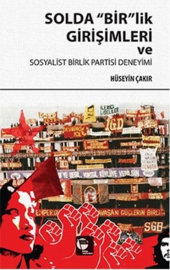 Solda "Bir"lik Girişimleri ve Sosyalist Birlik Partisi Deneyimi