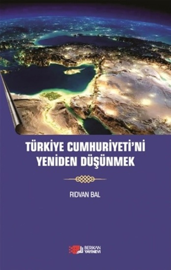 Türkiye Cumhuriyeti'ni Yeniden Düşünmek