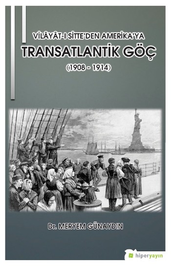 Vilayat-ı Sitte’den Amerika’ya Transatlantik Göç (1908 - 1914)