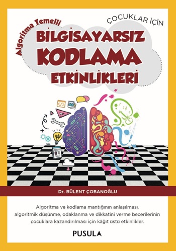 Çocuklar için Algoritma Temelli Bilgisayarsız Kodlama Etkinlikleri