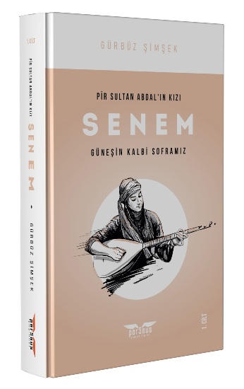 Pir Sultan Abdal'ın Kızı Senem (1. Cilt)