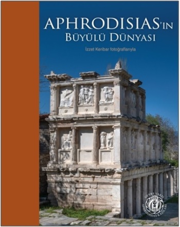 Aphrodisias'ın Büyülü Dünyası (Ciltli)