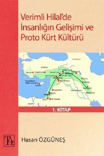 Verimli Hilal’de İnsanlığın Gelişimi Ve Proto Kürt Kültürü 1. Kitap