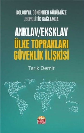 Kolonyal Dönemden Günümüze Jeopolitik Bağlamda Anklav / Eksklav Ülke Toprakları Güvenlik İlişkisi