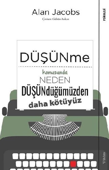 Düşünme Konusunda Neden Düşündüğümüzden Daha Kötüyüz