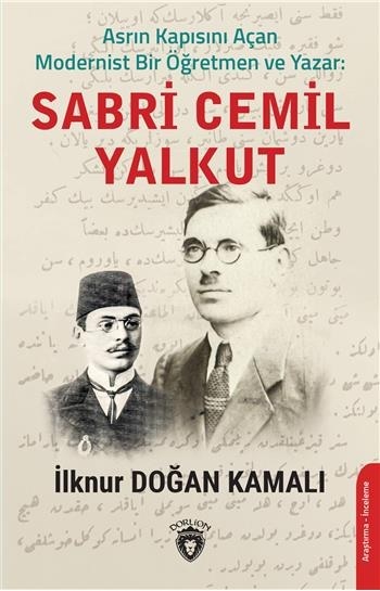 Asrın Kapısını Açan Modernist Bir Öğretmen ve Yazar : Sabri Cemil Yalkut