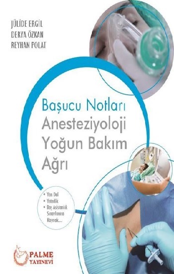 Başucu Notları - Anesteziyoloji Yoğun Bakım Ağrı