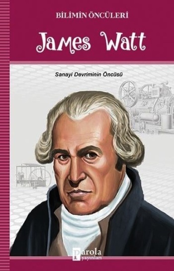 James Watt - Bilimin Öncüleri