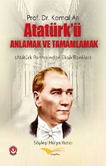 Atatürk’ü Anlamak ve Tamamlamak