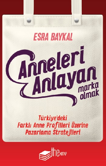 Anneleri Anlayan Marka Olmak