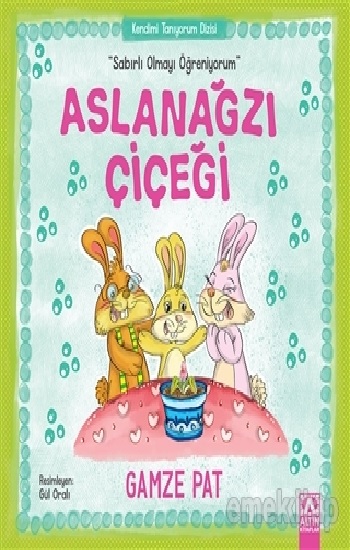 Aslanağzı Çiçeği - Sabırlı Olmayı Öğreniyorum