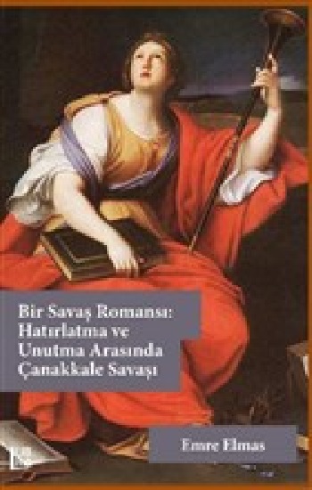 Bir Savaş Romansı: Hatırlatma ve Unutma Arasında Çanakkale Savaşı