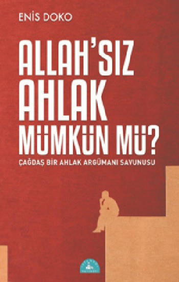 Allah’sız Ahlak Mümkün mü?