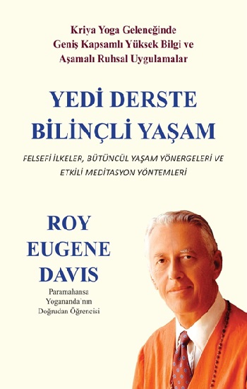 Yedi Derste Bilinçli Yaşam Felsefi İlkeler, Bütüncül Yaşam Yönergeleri ve Etkili Meditasyon Yöntemleri