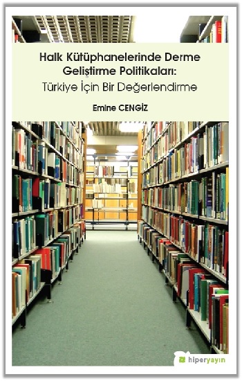 Halk Kütüphanelerinde Derme Geliştirme Politikaları: Türkiye İçin Bir Değerlendirme