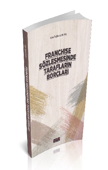 Franchise Sözleşmesinde Tarafların Borçları