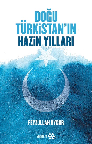 Doğu Türkistan’ın Hazin Yılları