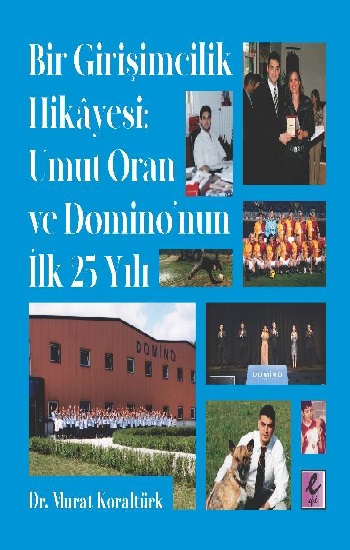 Bir Girişimcilik Hikayesi: Umut Oran ve Domino’nun İlk 25 Yılı